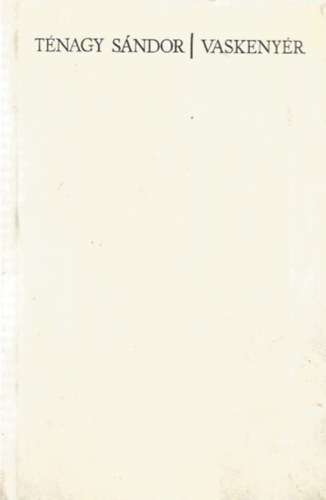 Ténagy Sándor - Vaskenyér
