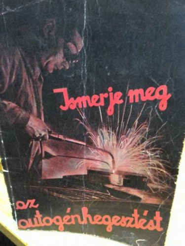 Ismerje meg az autógénhegesztést