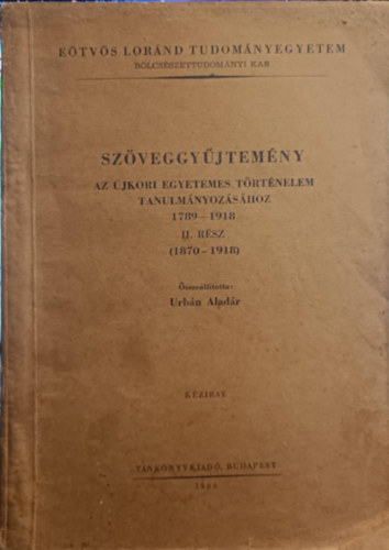Sz�veggy�jtem�ny az egyetemes t�rt�nelem tanulm�nyoz�s�hoz 1789-1918 II. r�sz