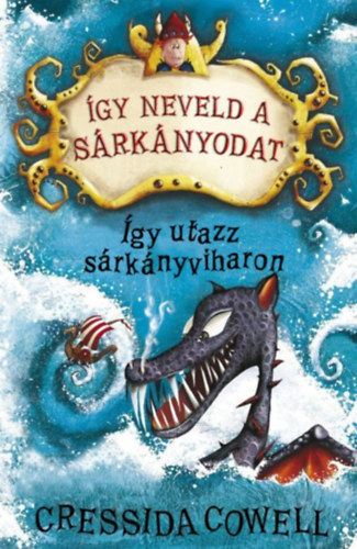 Cressida Cowell - Így neveld a sárkányodat 7. - Így utazz sárkányviharon