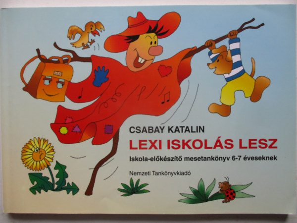Csabay Katalin - Lexi iskols lesz. Iskola-elkszt mesetanknyv 6-7 veseknek