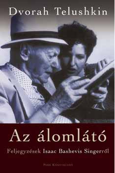 Dvorah Telushkin - Az �loml�t� - Feljegyz�sek Isaac Bashevis Singerr�l