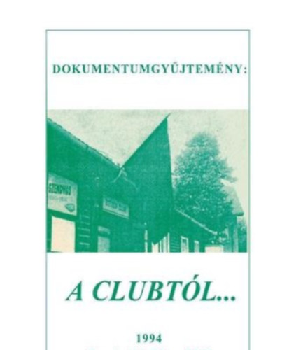 Balla Lajos-Laci  (szerk.) - Dokumentumgy�jtem�ny: A clubt�l... a szellemi k�zt�rsas�gig