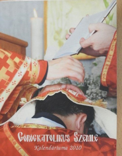 Feczk� �gnes  (szerk.) - G�r�gkatolikus Szemle Kalend�riuma 2010