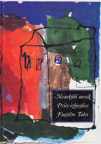 Menek�l� mes�k - Price izbjeglice - Fugitive tales (T�bbnyelv�)