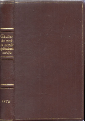 Kováts Ferentz Gautier - Az utak és utszák építésének módja (reprint)- bőrkötéses változat