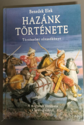Benedek  Elek - Haznk trtnete - A magyarok trtnete a honfoglalstl
