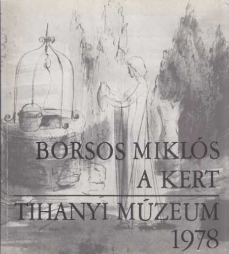 Borsos Mikl�s - Borsos Mikl�s - A kert - Tihanyi M�zeum 1978