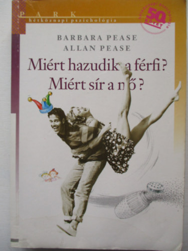 Barbara Pease; Allan Pease - Mirt hazudik a frfi? Mirt sr a n?