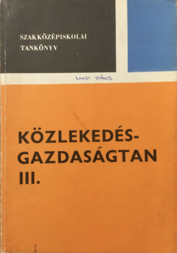 Dr. Cseh Lajos-Dr. Veroszta Imre - Közlekedés-gazdaságtan III. (Szakközépiskolai tanköyv)