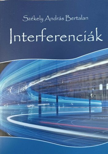 Sz�kely Andr�s Bertalan - Interferenci�k - Interferente -