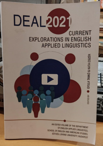 Csizr Kata Tank Gyula - DEAL 2021: Current Explorations in English Applied Linguistics (Aktulis felfedezsek az angol alkalmazott nyelvszetben)