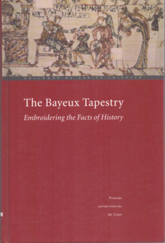 T�bb szerz� - The Bayeux Tapestry - Embroidering the Facts of History
