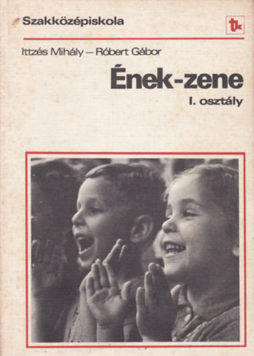 Ittz�s Mih�ly - R�bert G�bor - �nek-zene I. oszt�ly - Szakk�z�piskola