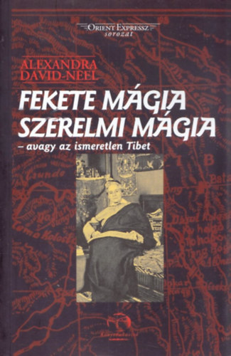 Alexandra David-Nel - Fekete mgia, szerelmi mgia