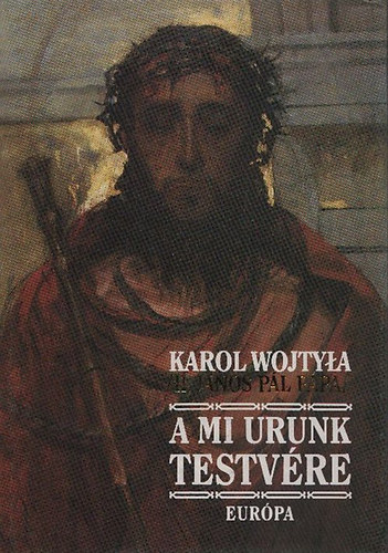 Karol Wojtyla  (II. Jnos Pl Ppa) - A Mi Urunk testvre (sznm)