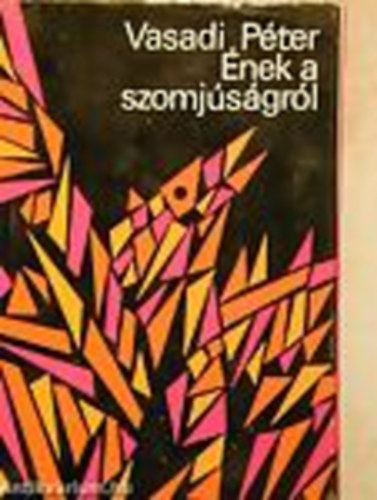 Vasadi Péter - Ének a szomjúságról