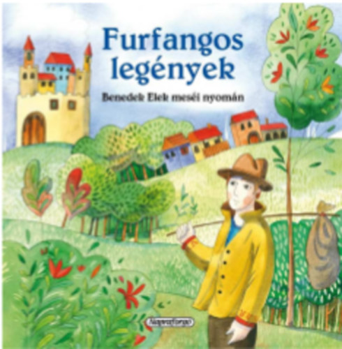 Furfangos legnyek - Benedek Elek mesi nyomn
