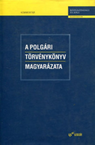 Gellért György (szerk.) - A polgári törvénykönyv magyarázata 1.