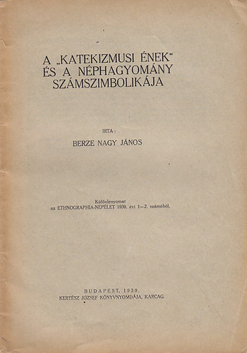 Bercze Nagy J�nos - A katekizmusi �nek �s a n�phagyom�ny sz�mszimbolik�ja