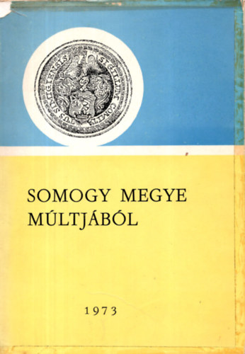 Kanyar Jzsef  (szerk.) - Somogy megye mltjbl 1973
