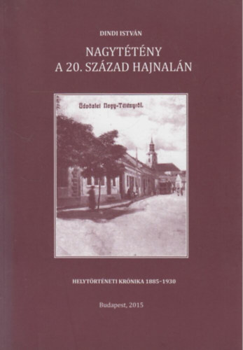 Dindi István - Nagytétény a 20. század hajnalán