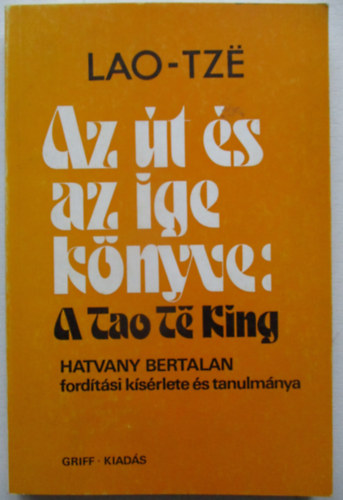 Hatvany Bertalan  (ford.) - Az t s az ige knyve: a tao te king