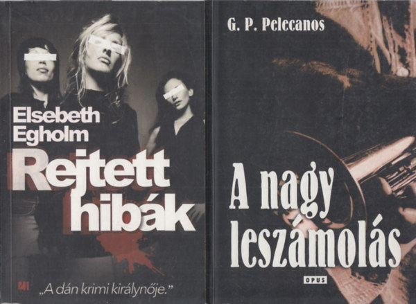 G. P. Pelecanos Elsebeth Egholm - Rejtett hibk + A nagy leszmmols (2 m)