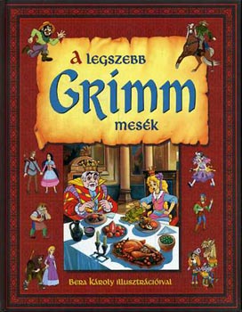 Bera Kroly - A legszebb Grimm mesk
