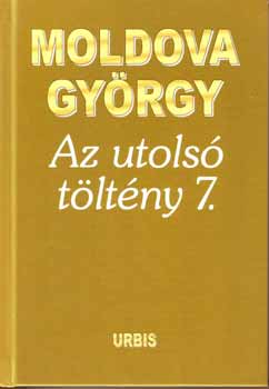 Moldova Gyrgy - Az utols tltny 7.
