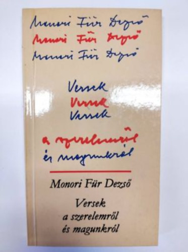 Monori Für Dezső - Versek a szerelemről és magunkról