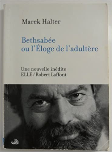 Marek Halter - Bethsabe ou l'loge de l'adultre
