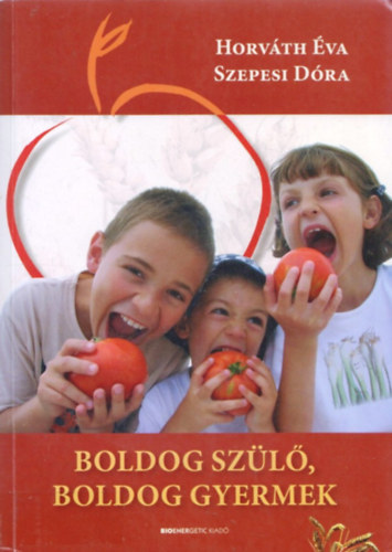 Horvth va; Szepesi Dra - Boldog szl, boldog gyermek - letmdkalauz