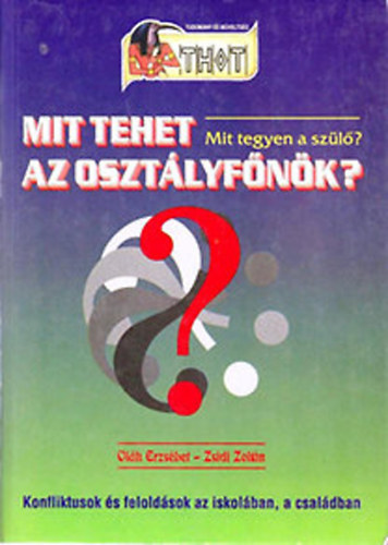 Olh Erzsbet- Zsidi Zoltn - Mit tehet az osztlyfnk?- Mit tegyen a szl?