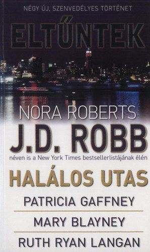 Patricia Gaffney, Mary Blayney, Ruth Ryan Langan J. D. Robb  (Nora Roberts) - Elt�ntek: Hal�los utas - Amikor Laurie Summer kuty�v� v�ltozott - Elveszve a paradicsomban - �r�ks�g