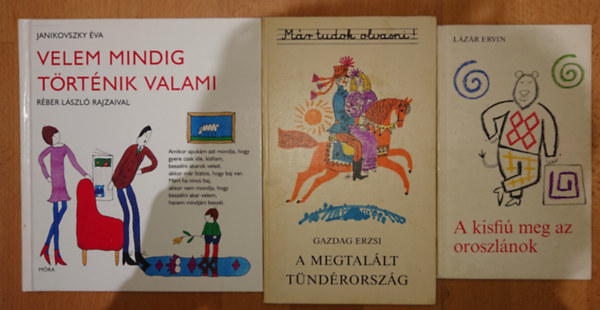 Gazdag Erzsi, Janikovszky �va L�z�r Ervin - 3 klasszikus magyar gyerekk�nyv kisiskol�soknak: A kisfi� meg az oroszl�nok, A megtal�lt T�nd�rorsz�g, Velem mindig t�rt�nik valami