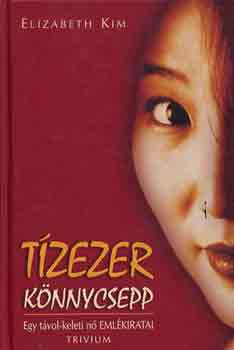 Elizabeth Kim - Tzezer knnycsepp - Egy tvol-keleti n emlkiratai