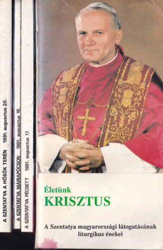 4 db knyv II. Jnos Pl ppa magyarorszgi ltogatsairl: letnk Krisztus + Pcs 1991. augusztus 17. + letnk Krisztus - mriapcsi zarndoklata + Hsk tere - 1991. augusztus 20.