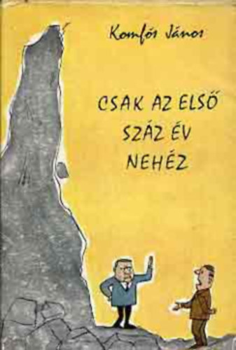Komls Jnos - Csak az els szz v nehz