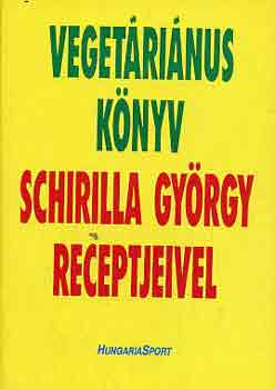 Schirilla Gyrgy - Vegetrinus knyv Schirilla Gyrgy receptjeivel