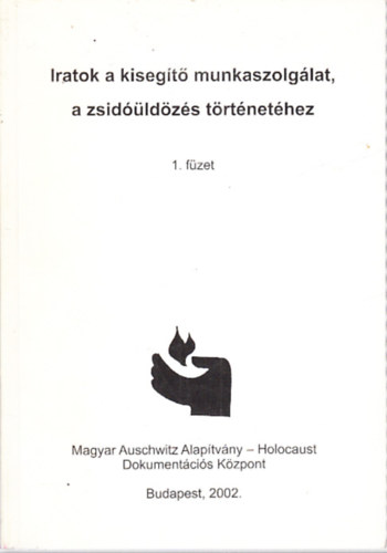 Dr. Szita Szabolcs - Iratok a kiseg�t� munkaszolg�lat, a zsid��ld�z�s t�rt�net�hez 1.