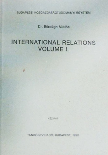 Dr. E�rd�gh Mikl�s - International relations - Volume I-II.