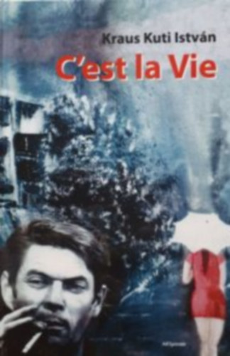 Kraus Kuti István - C'est la Vie