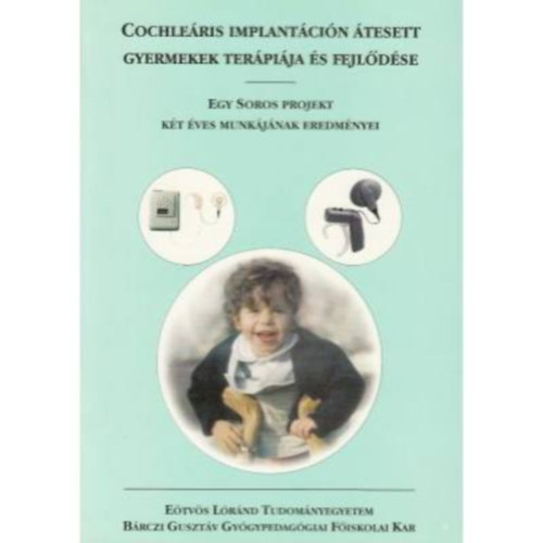 Cs�nyi Yvonne - Cochle�ris implant�ci�n �tesett gyermekek ter�pi�ja �s fejl�d�se