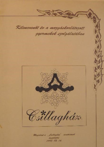 Kiss Erika- Juhász Csilla- Péter Erika- Berki Erzsébet -Dombainé Esztergomi Anna -Balogh Sára -Kőpatakiné Mészáros Mária - Csillagház - Kilencvenöt év a mozgáskorlátozott gyermekek szolgálatában