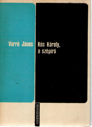 Varró János - Kós Károly, a szépíró (Kismonográfia)
