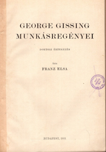 Franz Elsa - George Gissing munkásregényei -doktori értekezés