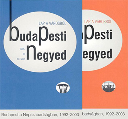 Ger Andrs (szerk.) - Budapesti negyed 49-50. szm - Budapest a Npszabadsgban, 1992-2003. (2005. sz-tl)