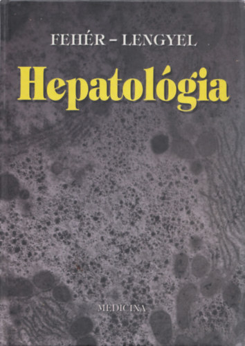 Lengyel Gabriella Fehér János - Hepatológia (dedikált)