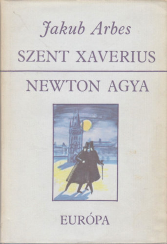 Jakub Arbes - Szent Xaverius - Newton agya